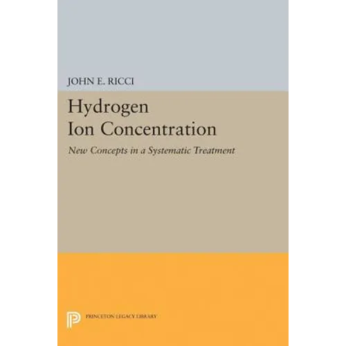 Hydrogen Ion Concentration: New Concepts in a Systematic Treatment