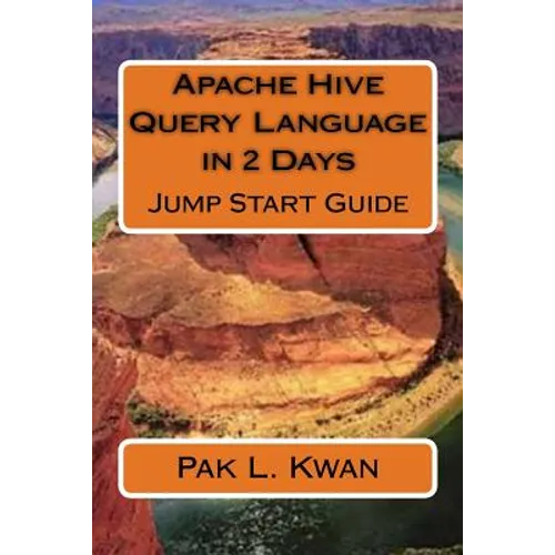 Apache Hive Query Language in 2 Days: Jump Start Guide