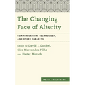 Changing Face of Alterity: Communication, Technology, and Other Subjects