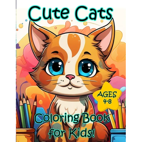 Cute Cats Coloring Book for Kids Ages 4-8: Silly Cartoon Cats, Kittens, and Catstronauts