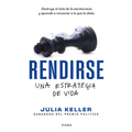 Rendirse: Una Estrategia de Vida