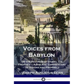 Voices from Babylon: Or the Records of Daniel the Prophet - A Biblical Commentary of Visions and Prophecy