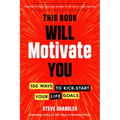 This Book Will Motivate You: 100 Ways to Kick-Start Your Life Goals