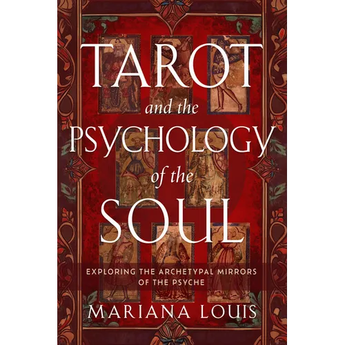 Tarot and the Psychology of the Soul: Exploring the Archetypal Mirrors of the Psyche