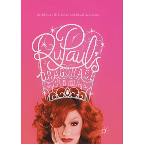Rupaul's Drag Race and the Shifting Visibility of Drag Culture: The Boundaries of Reality TV