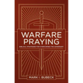 Warfare Praying: Biblical Strategies for Overcoming the Adversary