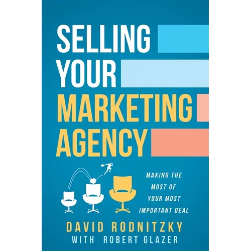 Selling Your Marketing Agency: Making the Most of Your Most Important Deal