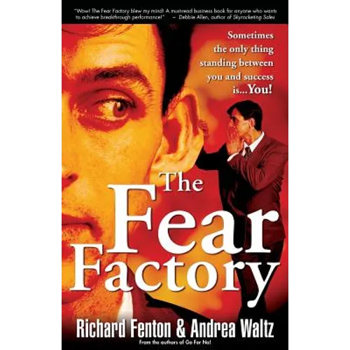 The Fear Factory: Sometimes the Only Thing Standing Between You and Success is You!