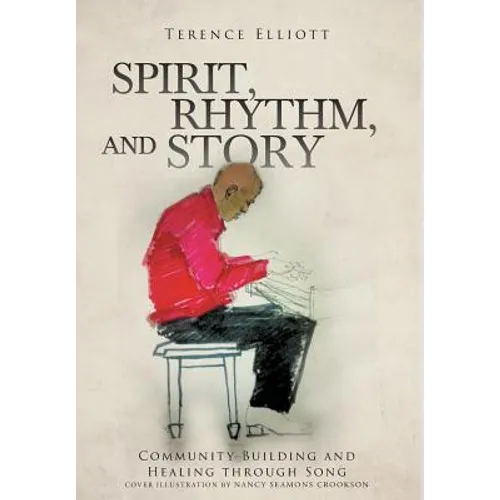 SPIRIT, RHYTHM, and STORY: Community Building and Healing through Song