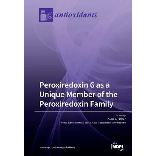 Peroxiredoxin 6 as a Unique Member of the Peroxiredoxin Family