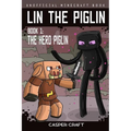 Lin the Piglin Book 1: The Hero Piglin