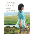 Shawls, Wraps, and Scarves: 21 Elegant and Graceful Hand-Knit Patterns