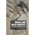 Media and Male Identity: The Making and Remaking of Men