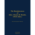 The Reminiscences of Adm. Chester R. Bender, USCG (Ret.): 1914-1986
