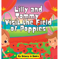 Lilly and Tommy Visit the Field of Poppies: A World of Red Blooms and Remembered Heroes