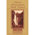 More Hawaiian Folk Tales: A Collection of Native Legends and Traditions