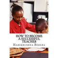 How to Become a Successful Teacher: Inspiring tips which help as the secrets to become a successful teacher