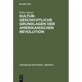 Kulturgeschichtliche Grundlagen Der Amerikanischen Revolution