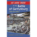 We Were There at the Battle of Gettysburg