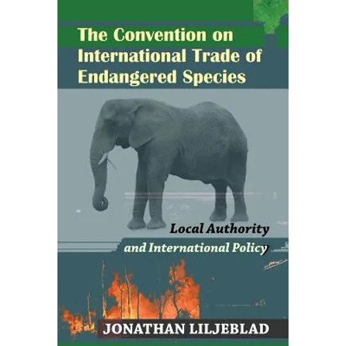 The Convention on International Trade of Endangered Species: Local Authority and International Policy