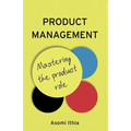 Product Management: Mastering the Product Role