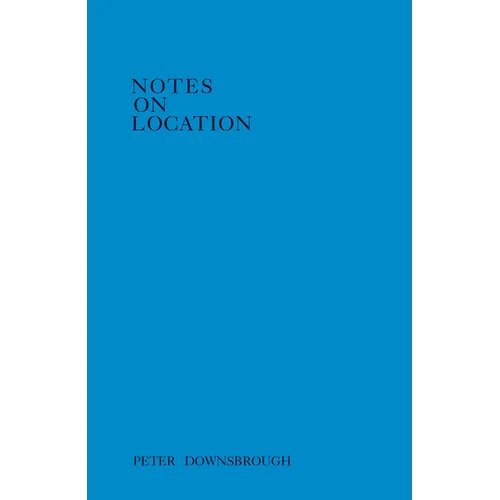 Peter Downsbrough: Notes on Location