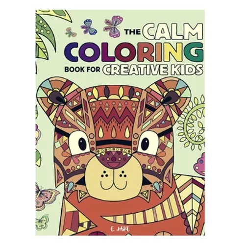 The calm coloring book creative kids: Great Gift for Boys & Girls, Ages 3-10