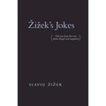Zizek's Jokes: (Did You Hear the One about Hegel and Negation?)