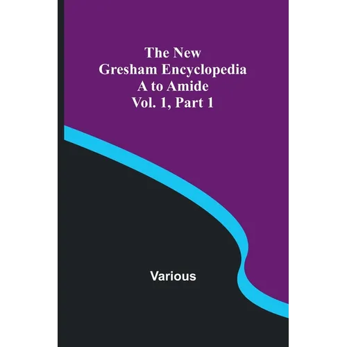 The New Gresham Encyclopedia. A to Amide; Vol. 1 Part 1