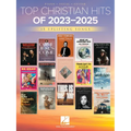 Top Christian Hits of 2023-2025: 15 Uplifting Hits Arranged for Piano, Voice, and Guitar