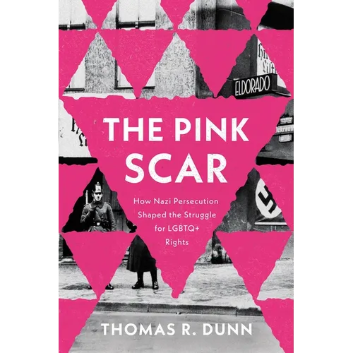 The Pink Scar: How Nazi Persecution Shaped the Struggle for LGBTQ+ Rights