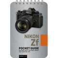 Nikon Zf: Pocket Guide: Buttons, Dials, Settings, Modes, and Shooting Tips
