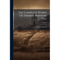 The Complete Works Of Thomas Manton, D.d.: With A Memoir Of The Author; Volume 8