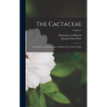 The Cactaceae: Descriptions and Illustrations of Plants of the Cactus Family; Volume 3