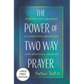 The Power of Two Way Prayer: Finding New Meaning in Addiction Recovery and Spiritual Growth