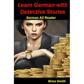 Learn German with Detective Stories: German A2 Reader