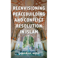 Reenvisioning Peacebuilding and Conflict Resolution in Islam