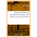 Suite de l'histoire du chevalier Des Grieux et de Manon Lescaut: Précédé d'un Avant-propos, d'un extrait de Sainte-Beuve intitulé Sur Manon Lescaut