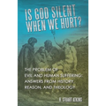 Is God Silent When We Hurt?: The Problem of Evil and Human Suffering: Answers from History, Reason, and Theology