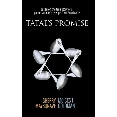 Tatae's Promise: Based on the true story of a young woman's escape from Auschwitz