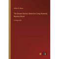 The Dream Doctor; Detective Craig Kennedy Mystery Novel: in large print