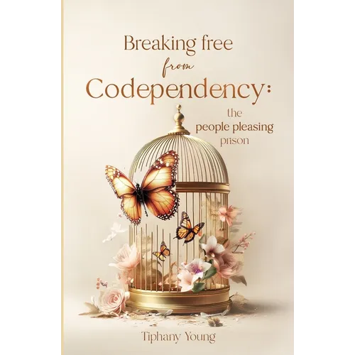 Breaking free from Codependency: The People Pleasing Prison