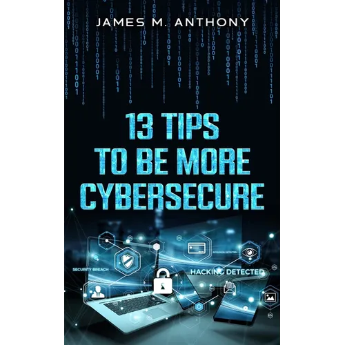 13 Tips to be more Cybersecure