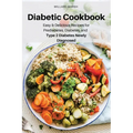 Diabetic Cookbook: Easy & Delicious Recipes for Prediabetes, Diabetes, and Type 2 Diabetes Newly Diagnosed