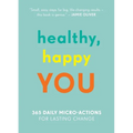 Healthy, Happy You: 365 Daily Micro-Actions for Lasting Change