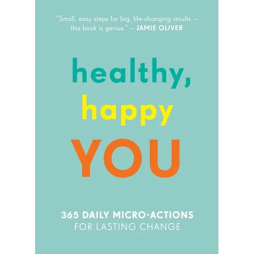 Healthy, Happy You: 365 Daily Micro-Actions for Lasting Change