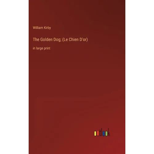 The Golden Dog; (Le Chien D'or): in large print
