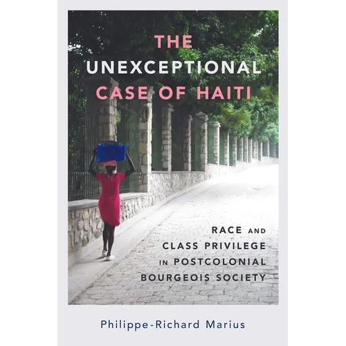 Unexceptional Case of Haiti: Race and Class Privilege in Postcolonial Bourgeois Society