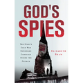 God's Spies: The Stasi's Cold War Espionage Campaign Inside the Church