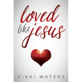 Loved Like Jesus